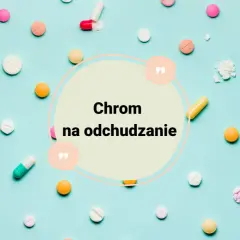 Kolorowe tabletki i kapsułki na niebieskim tle. W centrum napis: "Chrom na odchudzanie".